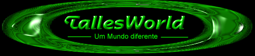 ---`..`--->TallesWorld - Um mundo Diferente<---.`..`---